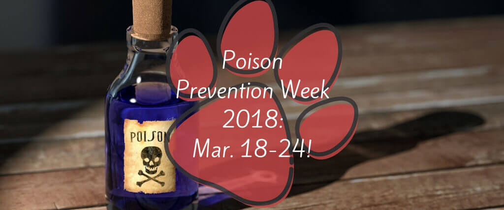 National Poison Prevention Week 2018 is March 18-24!